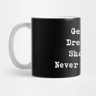 Motivational Quote - Get up. Dress up. Show up. Never Give up. Mug